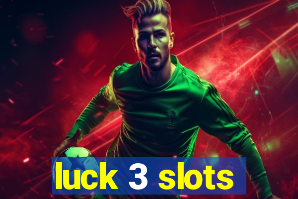 luck 3 slots